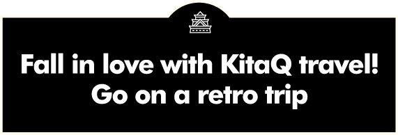 Fall in love with KitaQ travel! Go on a retro trip